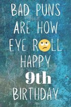 Bad Puns Are How Eye Roll Happy 9th Birthday
