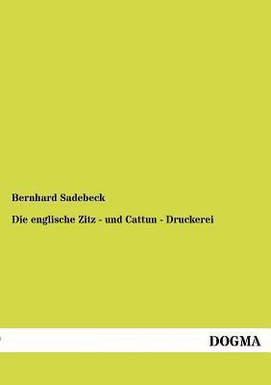 Bol Com Die Englische Zitz Und Cattun Druckerei Bernhard Sadebeck 9783954544950 Boeken