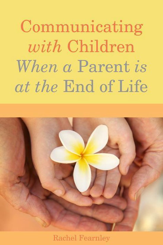 Communicating with Children When a Parent is at the End of L ... - cover