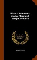 Historia Anatomica-Medica / Lieutaud, Joseph, Volume 1