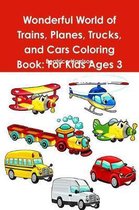 Wonderful World of Trains, Planes, Trucks, and Cars Coloring Book