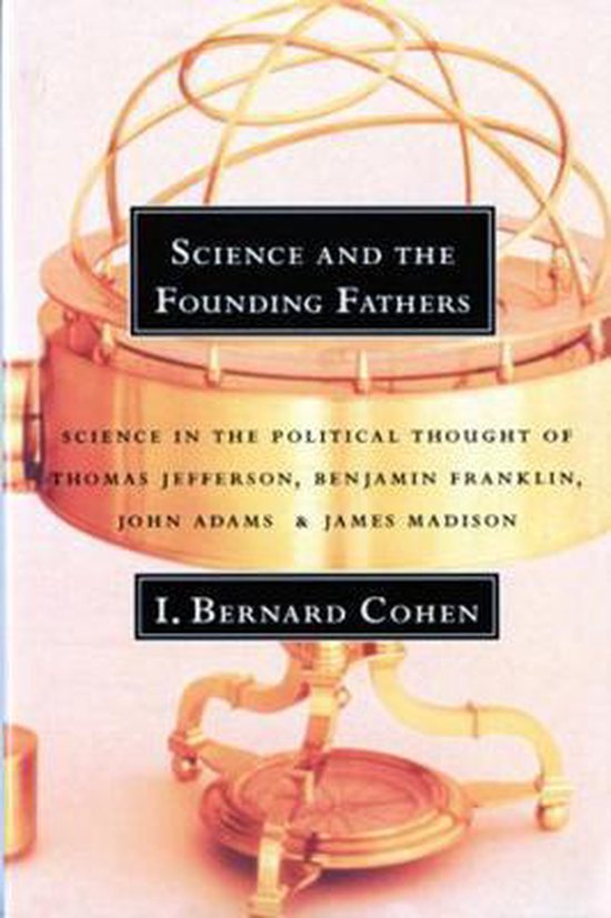 Science & the Founding Fathers - Science in the Political Th ... - cover
