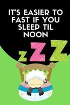It's Easier To Fast If You Sleep Til Noon