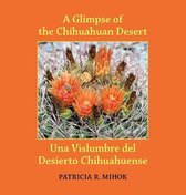 A Glimpse of the Chihuahuan Desert/Una Vislumbre del Desierto Chihuahuense