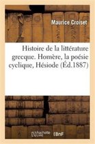 Litterature- Histoire de la Litt�rature Grecque. Hom�re, La Po�sie Cyclique, H�siode
