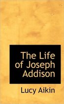 The Life of Joseph Addison