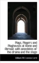 Plays, Players and Playhouses at Home and Abroad, with Anecdotes of the Drama and the Stage