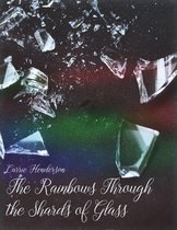 The Rainbows Through the Shards of Glass