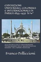 ESPOSIZIONI UNIVERSALI, COLONIALI E INTERNAZIONALI DI PARIGI 1855-1937 b/w