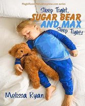 Sleep Tight, Sugar Bear and Max, Sleep Tight!