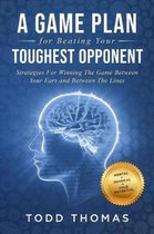 A Game Plan for Beating Your Toughest Opponent