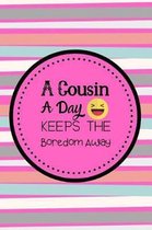 A Cousin A Day Keeps The Boredom Away