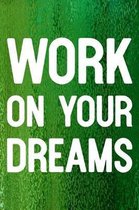 Work On Your Dreams