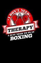 I Don't Need Therapy Just Need To Play Boxing