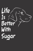 Life Is Better With Sugar