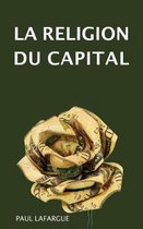 La Religion Du Capital