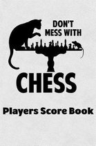 Don't Mess With Chess Players Score Book