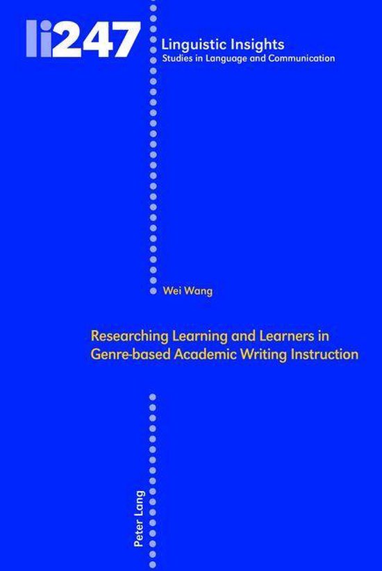 Linguistic Insights 247 - Researching Learning and Learners in Genre-based Academic Writing Instruction