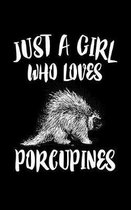 Just A Girl Who Loves Porcupines