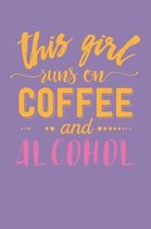 This Girl Runs on Coffee and Alcohol