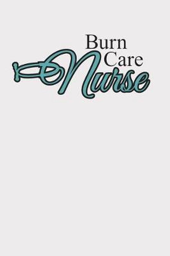 Burn Care Nurse 9781074174569 Nursing World Publishing Boeken