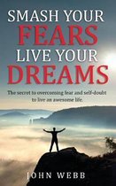Smash your fears, live your dreams.