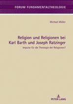 Forum Fundamentaltheologie 9 - Religion und Religionen bei Karl Barth und Joseph Ratzinger