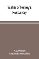 Walter of Henley's Husbandry, together with an anonymous Husbandry, Seneschaucie, and Robert Grosseteste's Rules