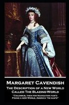 Margaret Cavendish - The Description of a New World, Called The Blazing-World