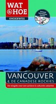 Wat & Hoe onderweg - Vancouver en de Canadese rockies