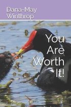 You Are Worth It!