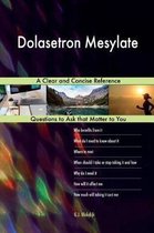 Dolasetron Mesylate; A Clear and Concise Reference