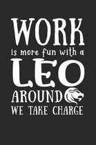 Work Is More Fun with a Leo Around We Take Charge