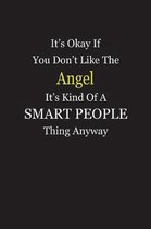 It's Okay If You Don't Like The Angel It's Kind Of A Smart People Thing Anyway