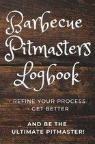 Barbecue Pitmasters Logbook Refine Your Process And Be the Ultimate Pitmaster