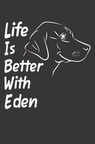 Life Is Better With Eden