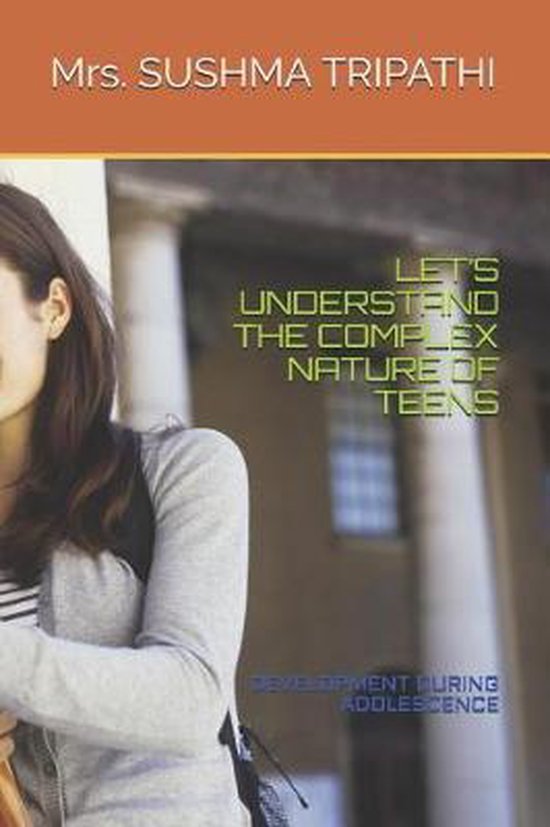Let's Understand the Complex Nature of Teens: Development Du ... - cover