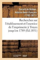 Recherches Sur l'�tablissement Et l'Exercice de l'Imprimerie � Troyes, Contenant La Nomenclature