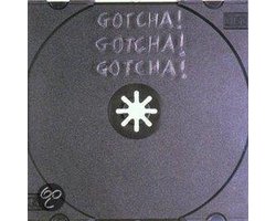 Gotcha! Gotcha!