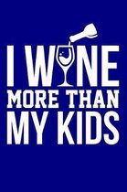 I Wine More Than My Kids