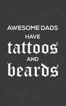 Awesome Dads Have Tattoos and Beards