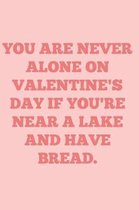 You are never alone on Valentine's Day if you're near a lake and have bread