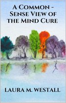 A Common - Sense View of the Mind Cure
