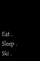 Eat. Sleep. Ski.