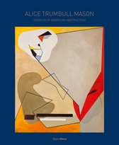Alice Trumbull Mason Pioneer of American Abstraction