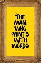 The Man Who Paints with Words