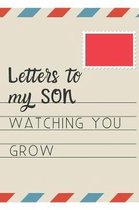 Letters To My Son Watching You Grow