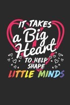 It Takes A Big Heart To Help Shape Little Minds
