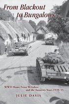 From Blackout to Bungalows . . .: WWII Home Front Wiltshire and the Austerity Years 1939-55