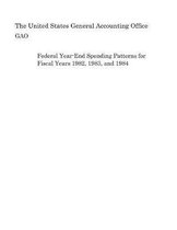 Federal Year-End Spending Patterns for Fiscal Years 1982, 1983, and 1984